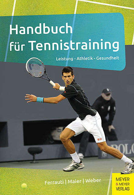 Handbuch für Tennistraining, Karl Weber, Alexander Ferrauti, Peter Maier