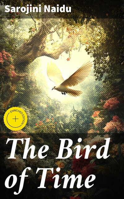 The Bird of Time, Sarojini Naidu