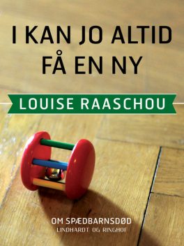 I kan jo altid få en ny, Louise Raaschou