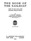 The Book of the Sailboat: How to rig, sail and handle small boats, A.Hyatt Verrill