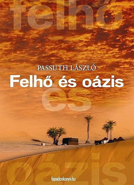 Felhő és oázis, Passuth László