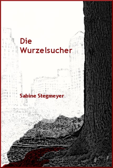 Die Wurzelsucher, Sabine Stegmeyer