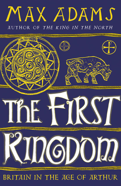 The First Kingdom, Max Adams