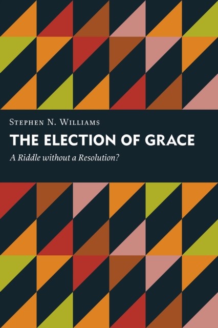 Election of Grace, Stephen Williams