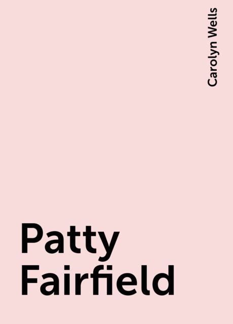Patty Fairfield, Carolyn Wells