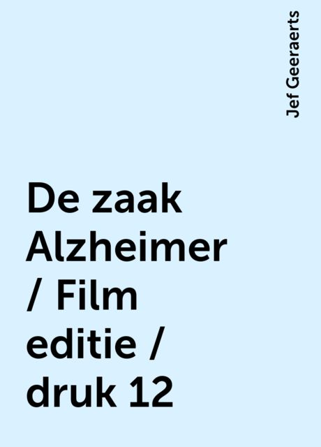 De zaak Alzheimer / Film editie / druk 12, Jef Geeraerts