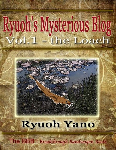 Ryuoh's Mysterious Blog Vol.1 – The Loach, Ryuoh Yano