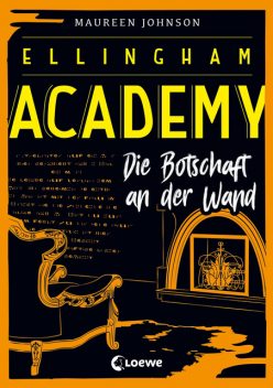 Ellingham Academy (Band 3) – Die Botschaft an der Wand, Maureen Johnson