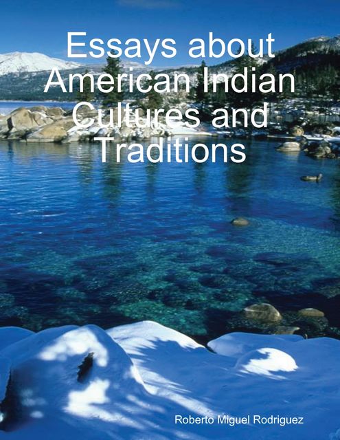 Essays About American Indian Cultures and Traditions, Roberto Miguel Rodriguez