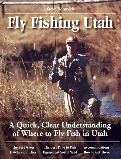 Fly Fishing Utah, Steve Schmidt