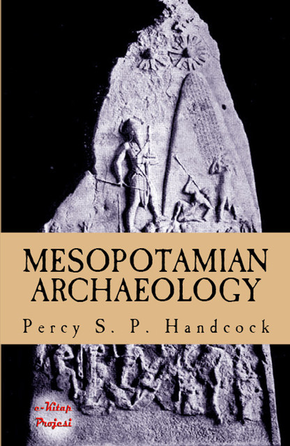 Mesopotamian Archaeology, Percy S.P. Handcock