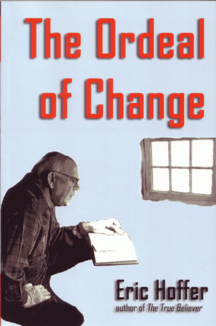 The Ordeal of Change, Eric Hoffer