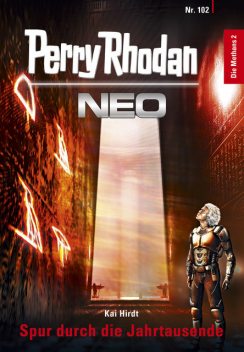 Perry Rhodan Neo 102: Spur durch die Jahrtausende, Kai Hirdt