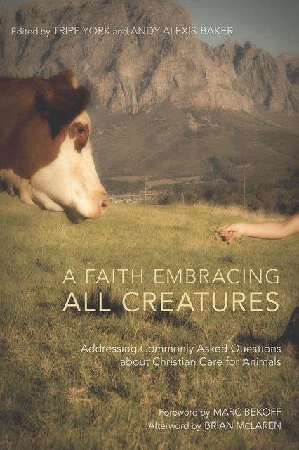 A Faith Embracing All Creatures, Tripp York