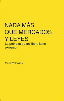 Nada más que mercados y leyes, Mario Valdivia V.
