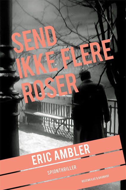 Send ikke flere roser, Eric Ambler