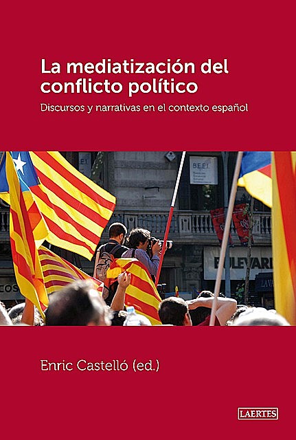 La mediatización del conflicto político, Enric Castelló Cogollos