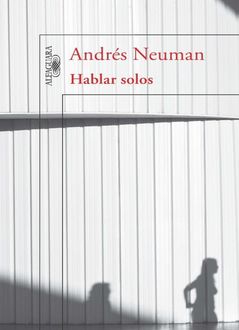 Hablar Solos, Andrés Neuman