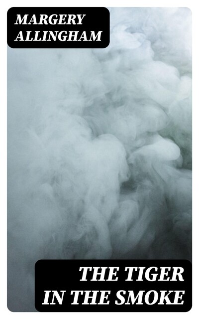 The Tiger in the Smoke, Margery Allingham