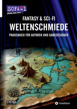 Fantasy & Sci-Fi – Weltenschmiede, Schreibratgeber, Praxisbuch für Autoren aus dem Hause “SofaTalk24”, Perry Payne