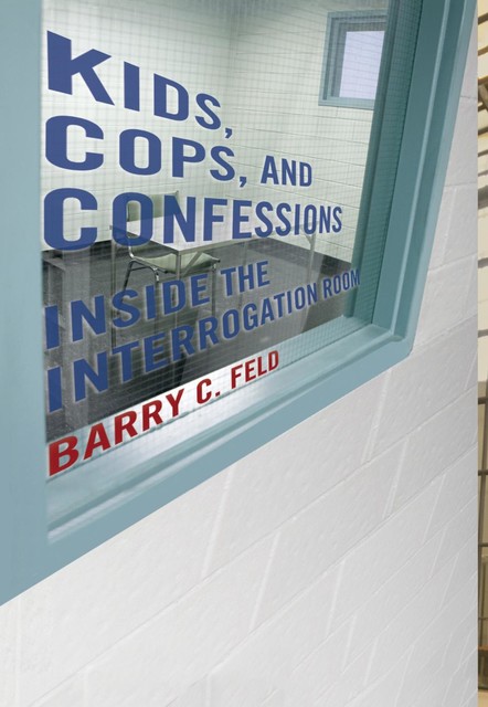 Kids, Cops, and Confessions, Barry C.Feld