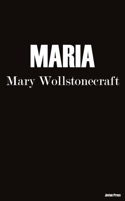 Maria, Mary Wollstonecraft