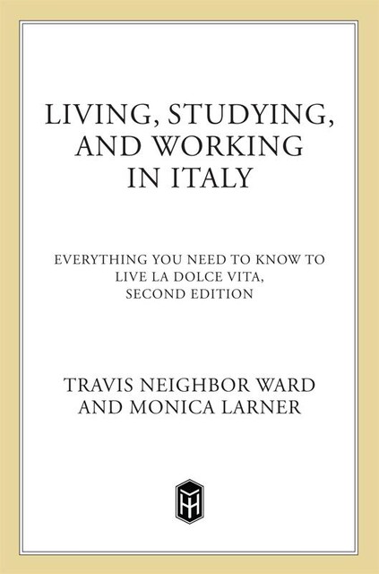 Living, Studying, and Working in Italy, Monica Larner, Travis Neighbor Ward