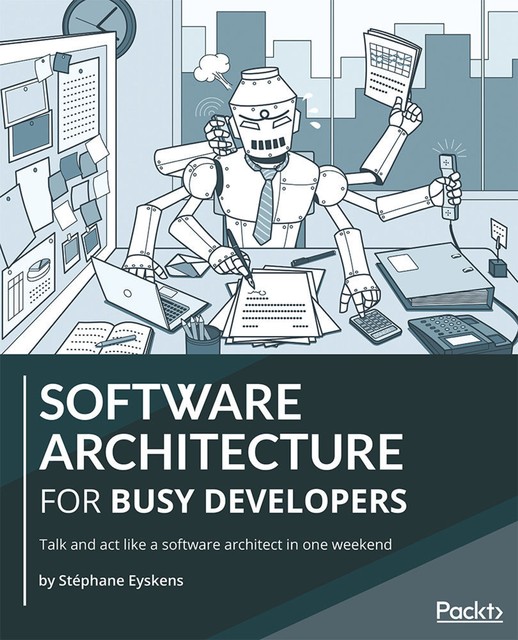 Software Architecture for Busy Developers, Stéphane Eyskens