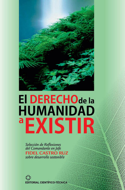 El derecho de la humanidad a existir, Fidel Castro Ruz