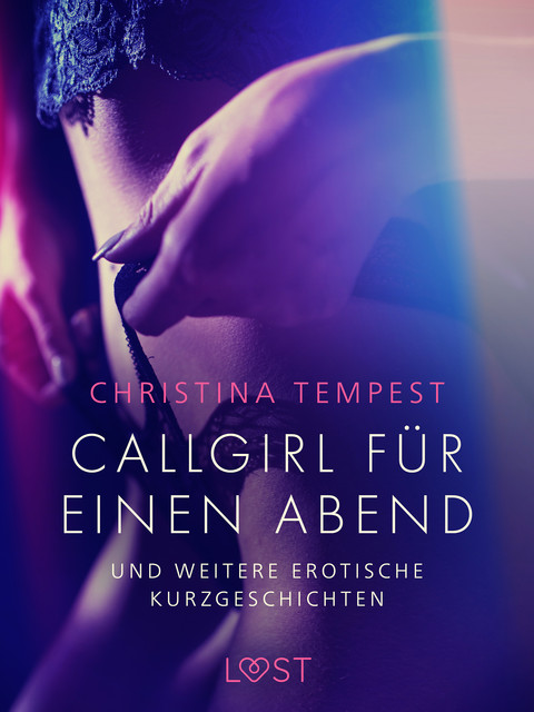 Callgirl für einen Abend – und weitere erotische Kurzgeschichten, Christina Tempest