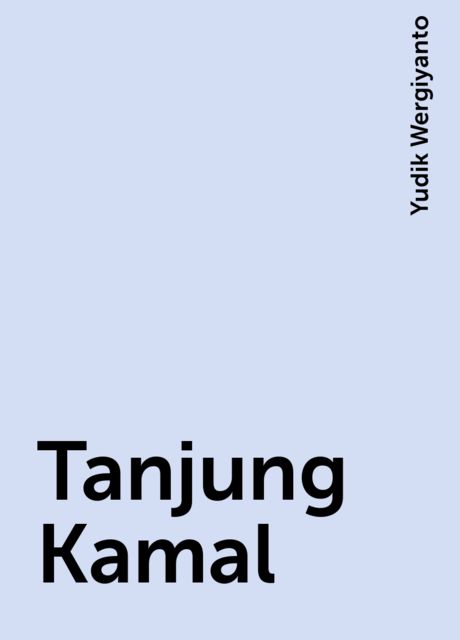 Tanjung Kamal, Yudik Wergiyanto
