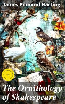 The Ornithology of Shakespeare Critically examined, explained and illustrated, James Edmund Harting
