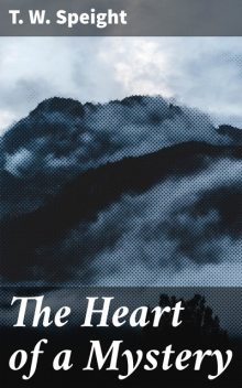 The Heart of a Mystery, T.W. Speight