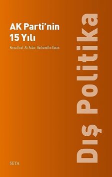 AK Parti’nin 15 Yılı: Dış Politika, Burhanettin Duran, Ali Aslan, Kemal İnat