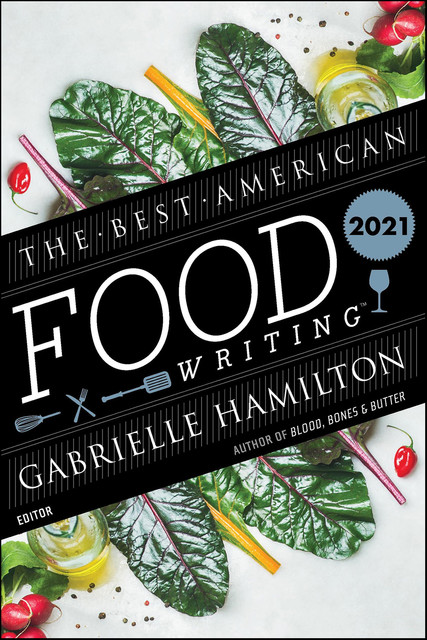 The Best American Food Writing 2021, Gabrielle Hamilton, Silvia Killingsworth