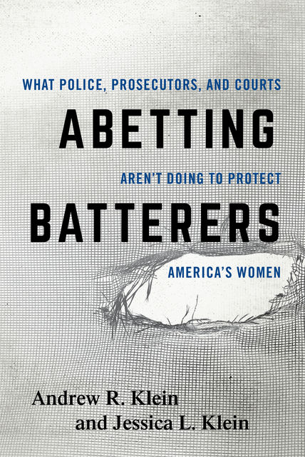 Abetting Batterers, Jessica Klein, Andrew R. Klein