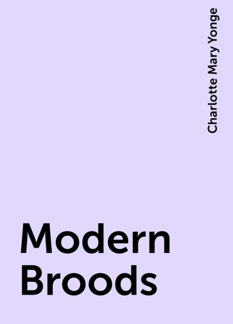 Modern Broods, Charlotte Mary Yonge