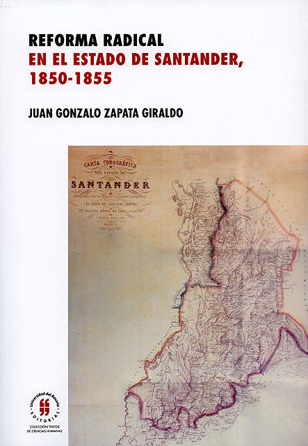 Reforma radical en el estado de Santander, 1850–1885, Juan Gonzalo Zapata Giraldo