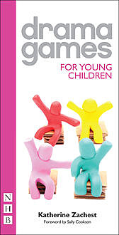 Drama Games for Young Children, Katherine Zachest