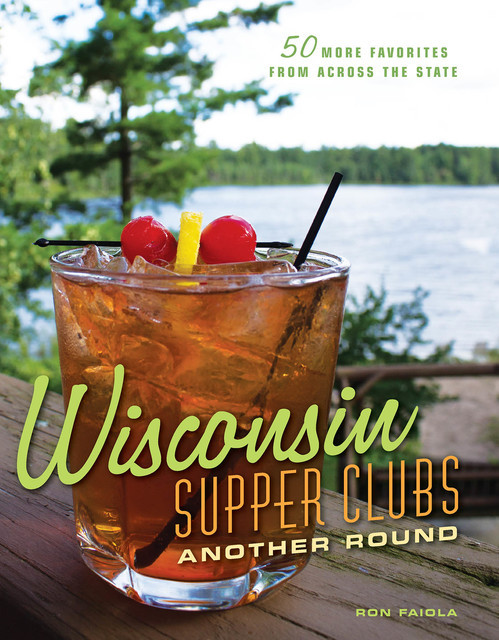 Wisconsin Supper Clubs: Another Round, Ron Faiola