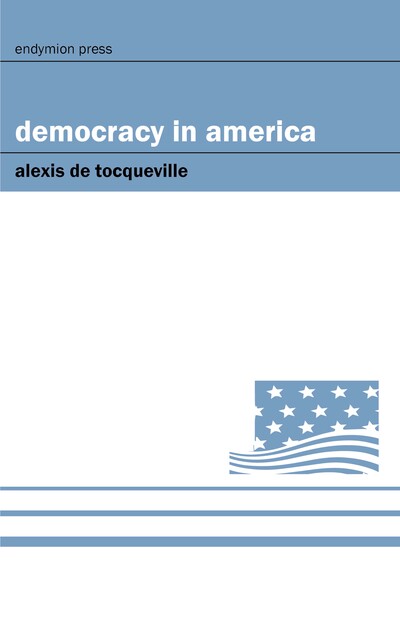 Democracy in America, Alexis de Tocqueville