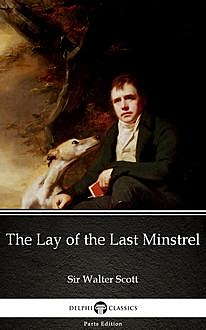 The Lay of the Last Minstrel by Sir Walter Scott (Illustrated), Walter Scott