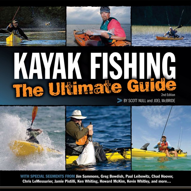 Kayak Fishing: The Ultimate Guide 2nd Edition, Scott Null