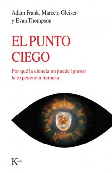 El punto ciego, Adam Frank, Evan Thompson, Marcelo Gleiser