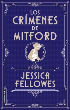 Los crímenes de Mitford, Jessica Fellowes