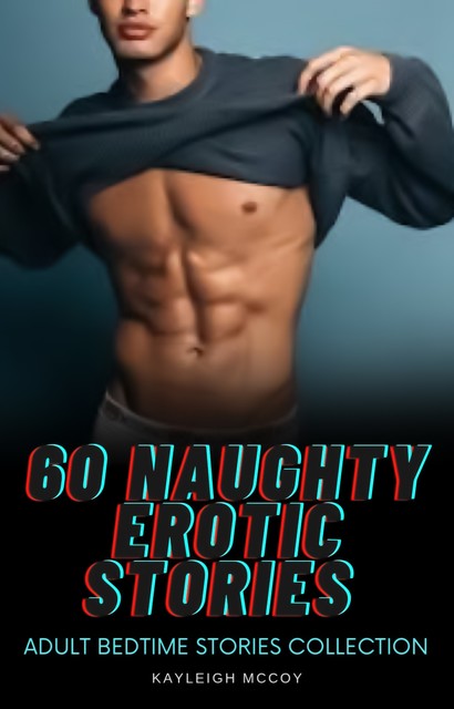 60 Naughty Erotic Stories, Kayleigh McCoy