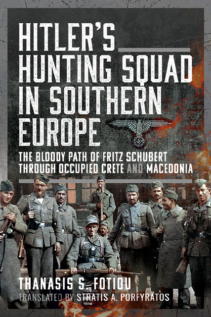 Hitler’s Hunting Squad in Southern Europe, Thanasis S. Fotiou