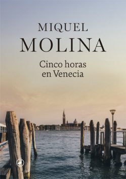 Cinco horas en Venecia, Miquel Molina
