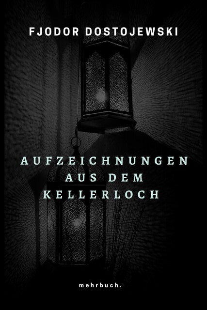 Aufzeichnungen aus dem Kellerloch, Fjodor Dostojewski