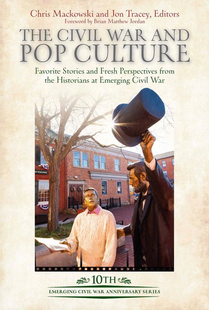 The Civil War and Pop Culture, Brian Matthew Jordan